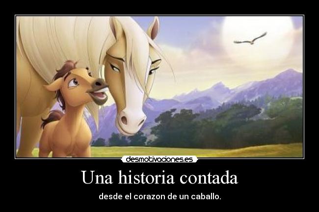 Una historia contada - desde el corazon de un caballo.