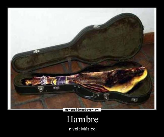 carteles los musicos tambien pasan hambre jamon serrano caroana desmotivaciones