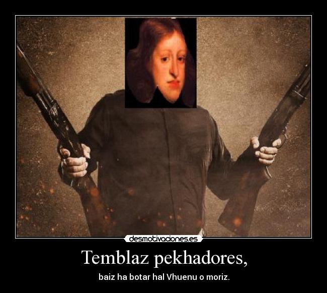 Temblaz pekhadores, -