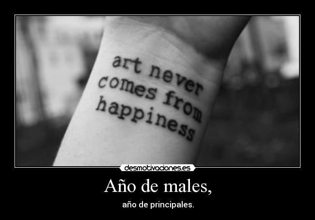 Año de males, - año de principales.
