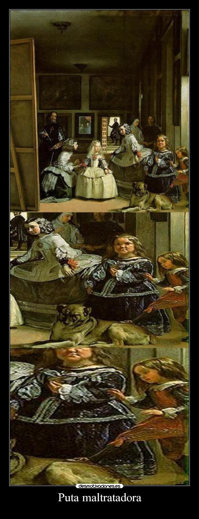 Puta maltratadora -