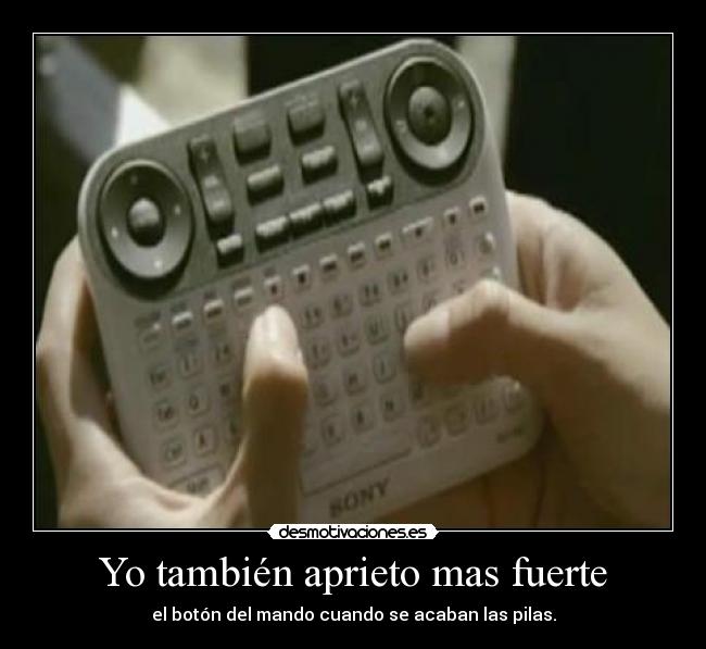 Yo también aprieto mas fuerte -
