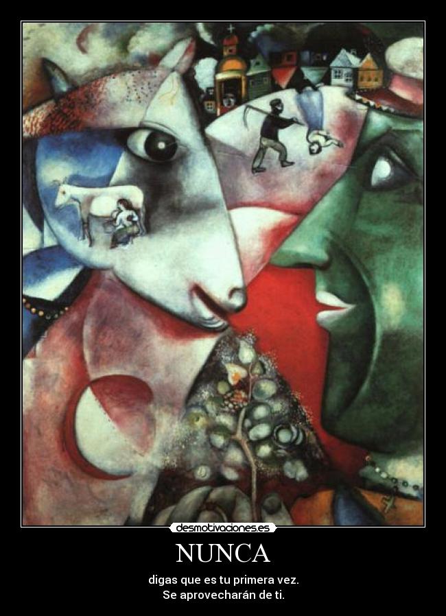 NUNCA - digas que es tu primera vez.
Se aprovecharán de ti.