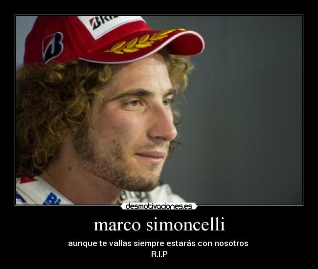 marco simoncelli - aunque te vallas siempre estarás con nosotros
R.I.P