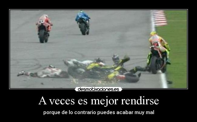 A veces es mejor rendirse - porque de lo contrario puedes acabar muy mal