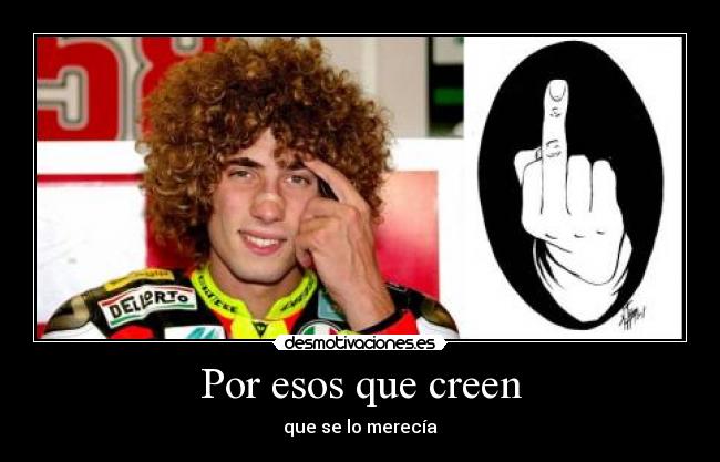 Por esos que creen - que se lo merecía