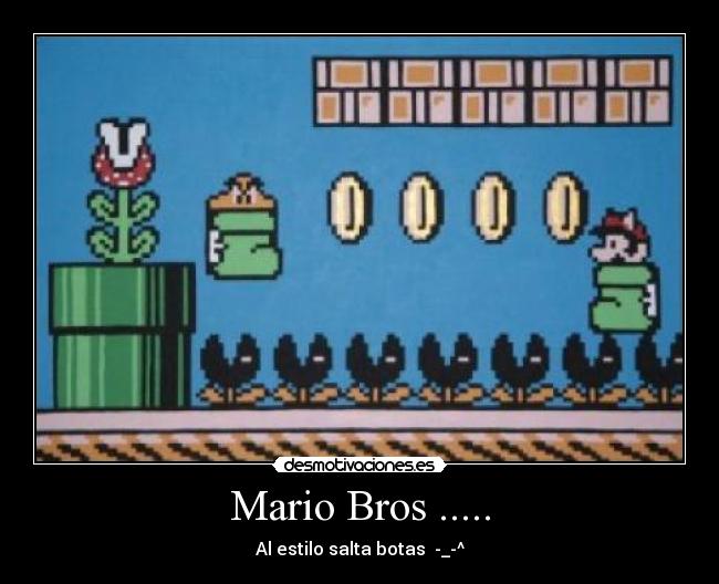 Mario Bros ..... - Al estilo salta botas -_-^