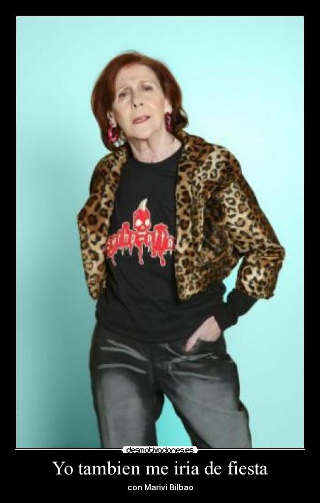Yo tambien me iria de fiesta - con Marivi Bilbao