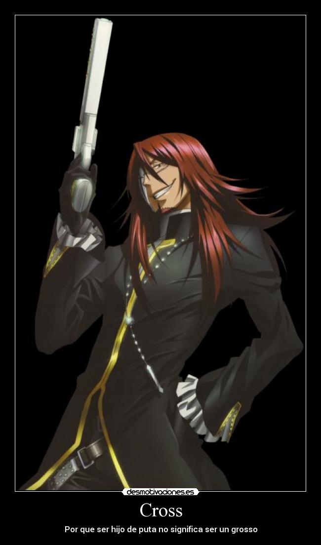 Cross - Por que ser hijo de puta no significa ser un grosso