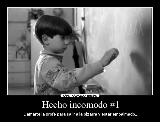 Hecho incomodo #1 - Llamarte la profe para salir a la pizarra y estar empalmado..