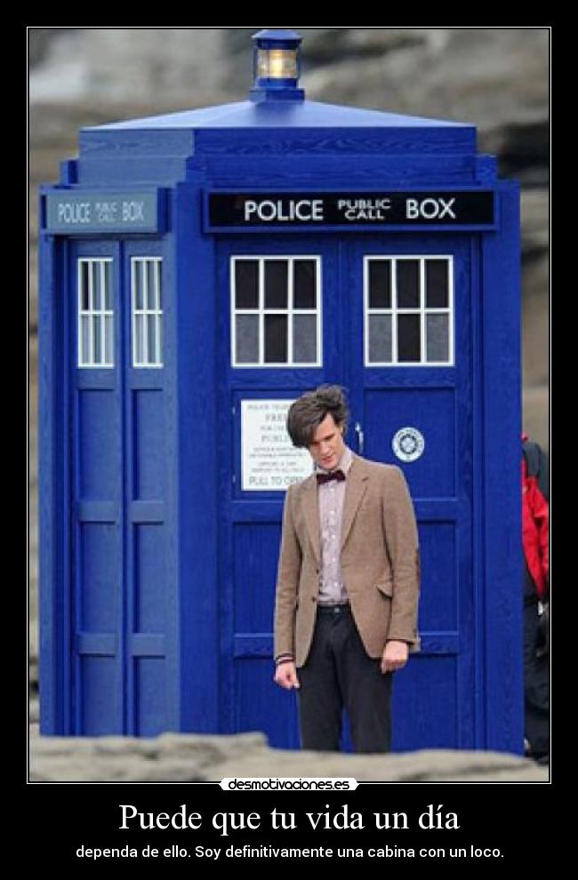 Puede que tu vida un día - dependa de ello. Soy definitivamente una cabina con un loco.