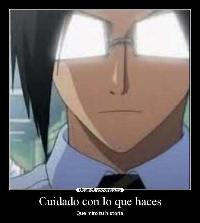 Cuidado con lo que haces - Que miro tu historial