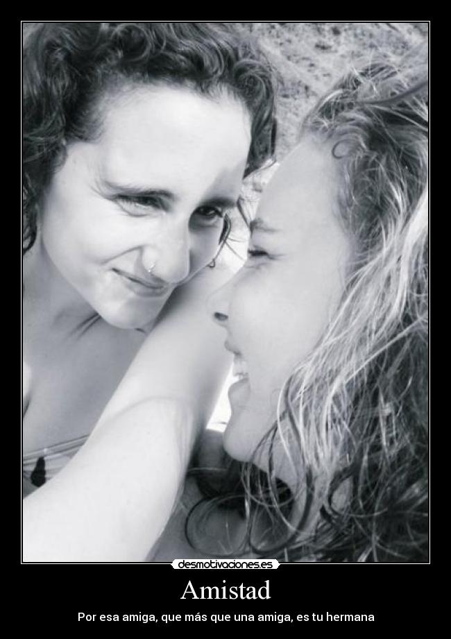 Amistad - Por esa amiga, que más que una amiga, es tu hermana