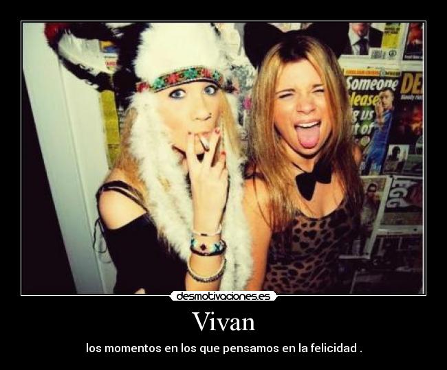 Vivan - los momentos en los que pensamos en la felicidad .