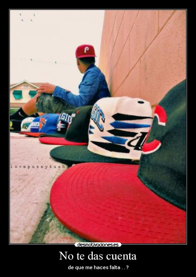 No te das cuenta - de que me haces falta . . ?