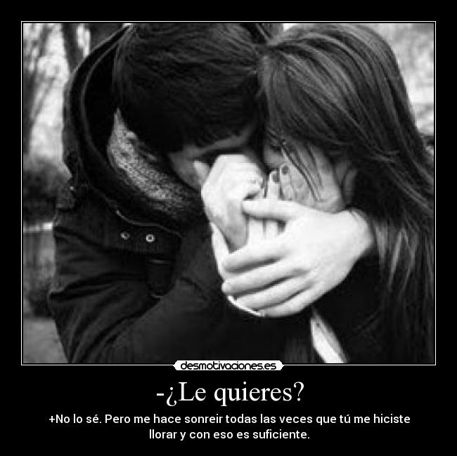 -¿Le quieres? - 