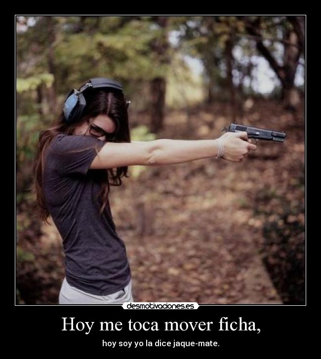 Hoy me toca mover ficha, - 