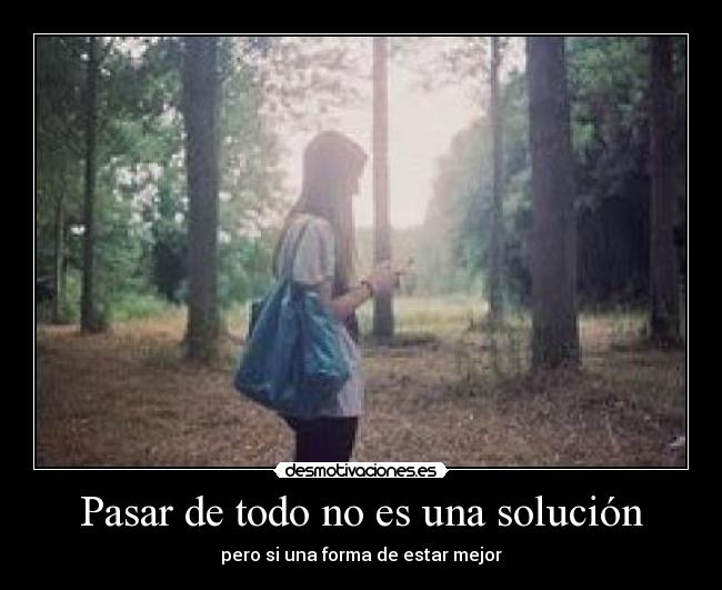 Pasar de todo no es una solución -