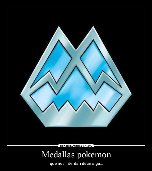 Medallas pokemon - que nos intentan decir algo...