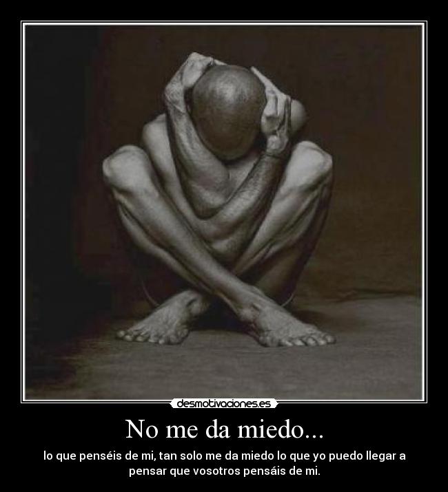 No me da miedo... -