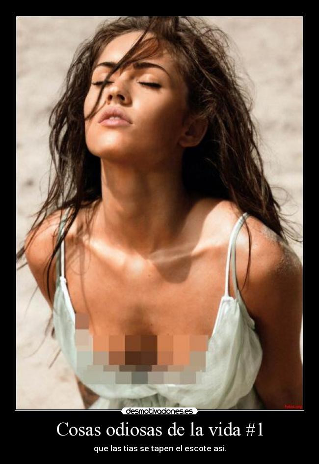 Cosas odiosas de la vida #1 - que las tias se tapen el escote asi.