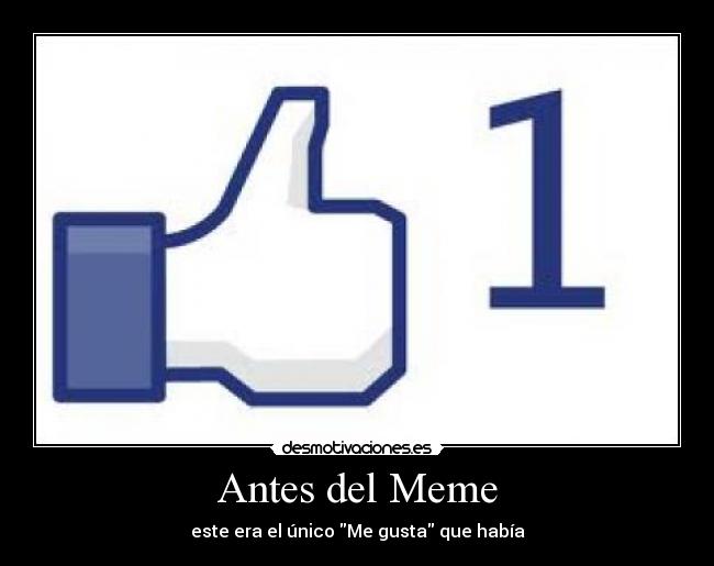 Antes del Meme - este era el único Me gusta que había