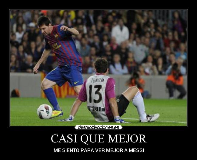 CASI QUE MEJOR - ME SIENTO PARA VER MEJOR A MESSI