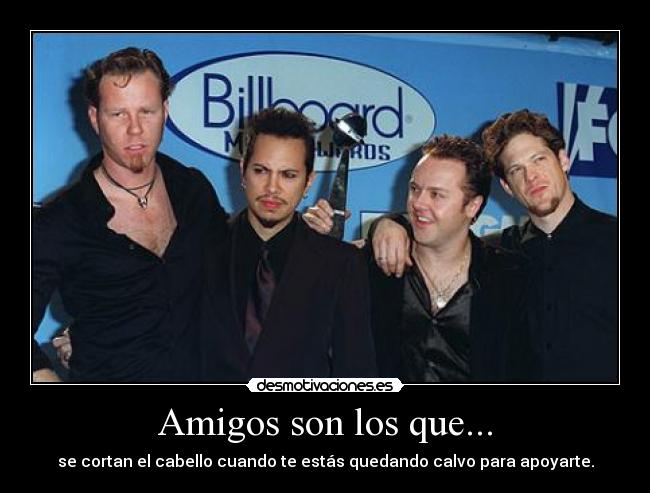 carteles amigos metallica satchroy los miembros cortaron cabello para apoyar lars desmotivaciones