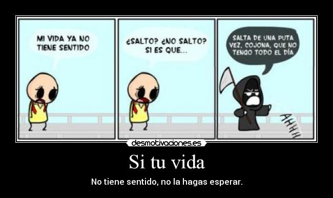 Si tu vida - No tiene sentido, no la hagas esperar.