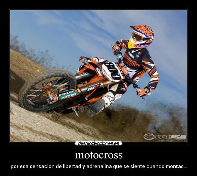 motocross - por esa sensacion de libertad y adrenalina que se siente cuando montas...