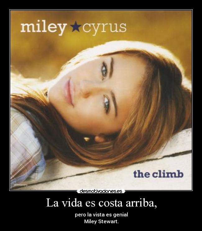 carteles vida miley cyrus vida the climb desmotivaciones
