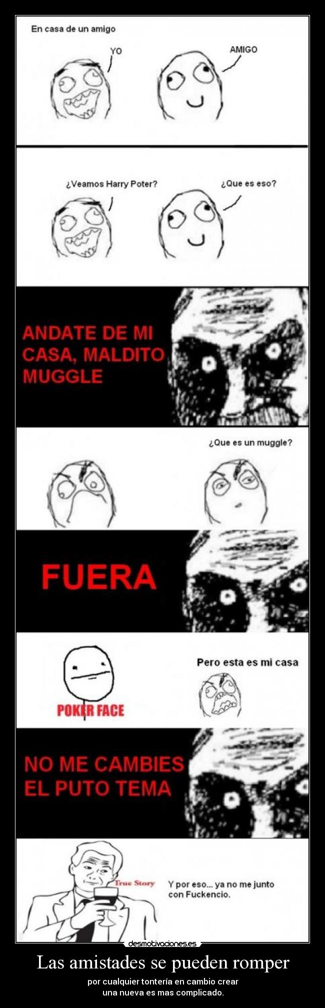Las amistades se pueden romper - por cualquier tontería en cambio crear
una nueva es mas complicado.