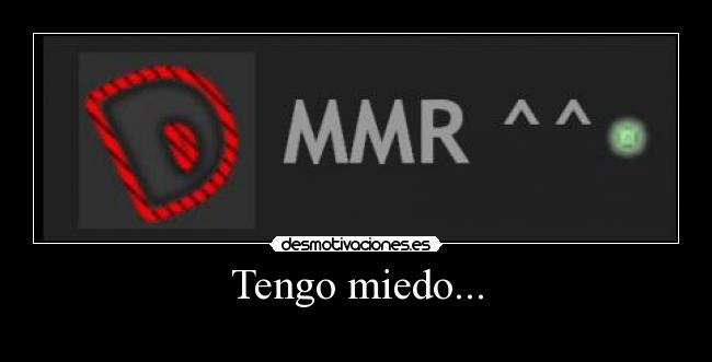 Tengo miedo... -