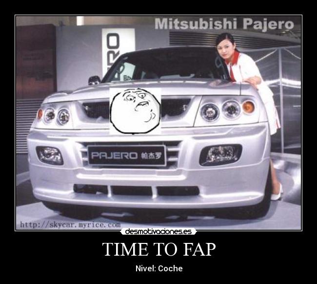 TIME TO FAP - Nivel: Coche
