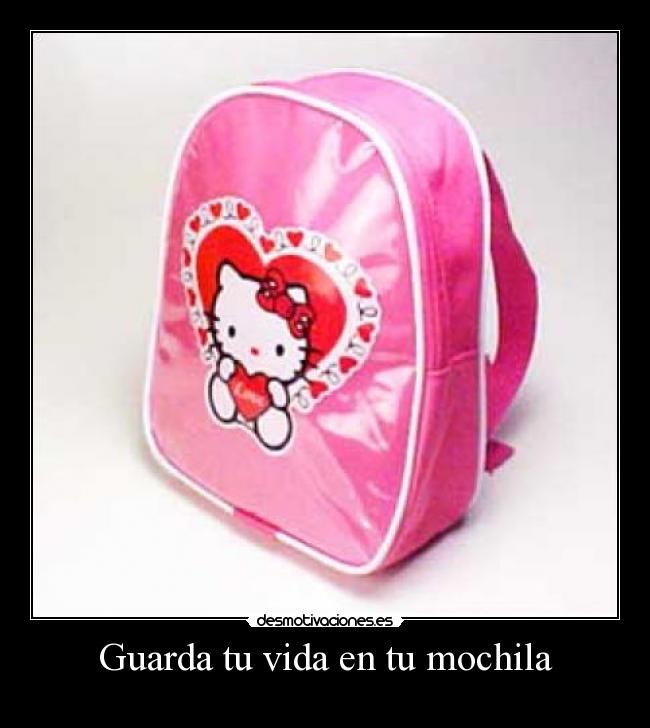 Guarda tu vida en tu mochila - 