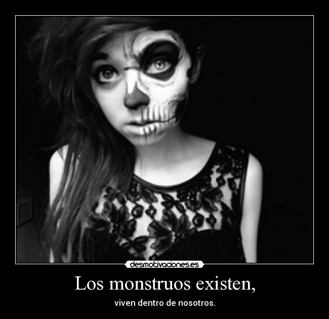 Los monstruos existen, - 
