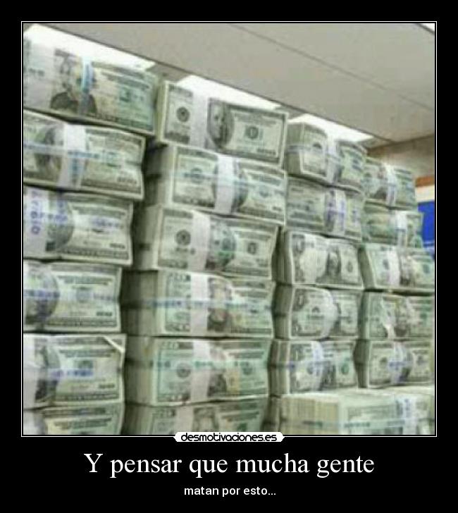 Y pensar que mucha gente -