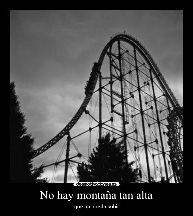 No hay montaña tan alta - que no pueda subir