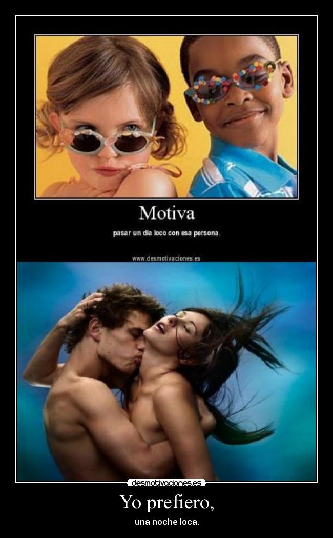 Yo prefiero, - una noche loca.