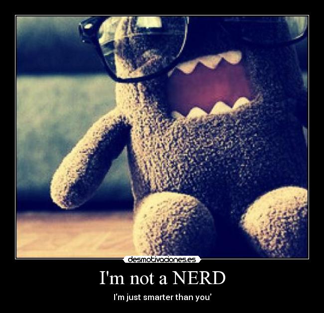 Im not a NERD -