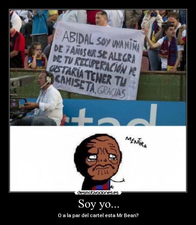 Soy yo... - O a la par del cartel esta Mr Bean?