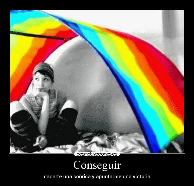 Conseguir - sacarte una sonrisa y apuntarme una victoria