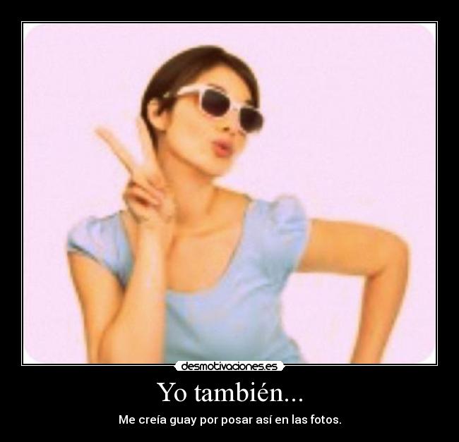 Yo también... -