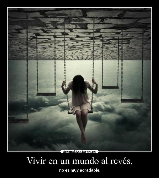 Vivir en un mundo al revés, -