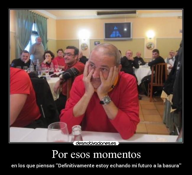 Por esos momentos -