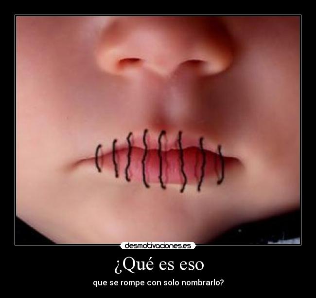 ¿Qué es eso - que se rompe con solo nombrarlo?