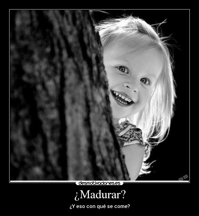 ¿Madurar? - 