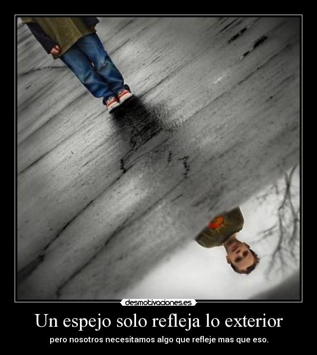 Un espejo solo refleja lo exterior -