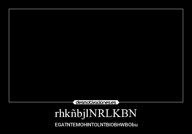 rhkñbjlNRLKBN - EGATNTEMOHINTOLNTBIOBHWBObu
