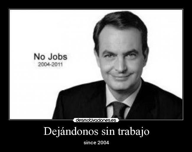 Dejándonos sin trabajo - since 2004
